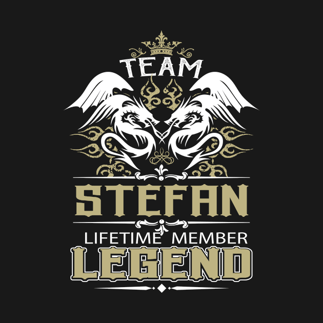 Stefan Name T Shirt -  Team Stefan Lifetime Member Legend Name Gift Item Tee by yalytkinyq