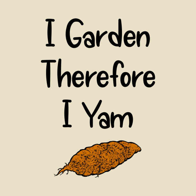 I Garden Therefore I Yam by numpdog