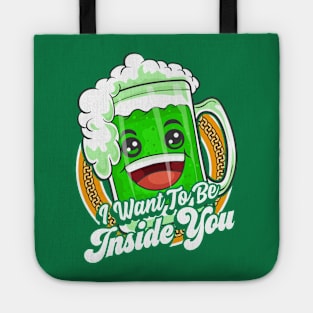 I Want To Be Inside You St Patricks Day Beer Tote