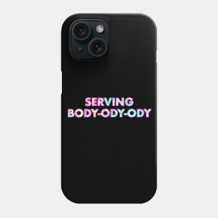 SERVING BODY-ODY-ODY Phone Case