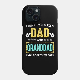 I Have Two Titles Dad And Granddad And I Rock Them Both Phone Case