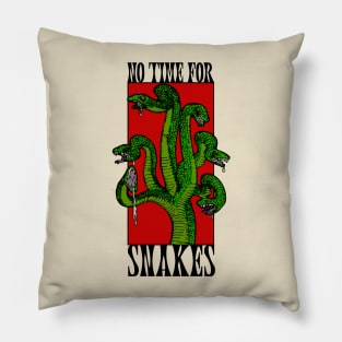 No time for snakes Pillow