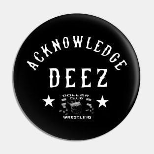 Acknowledge Deez Pin