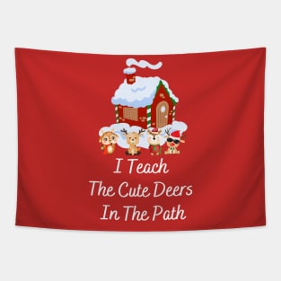 I Teach The Cute Deers In The Path, Teacher christmas gifts Tapestry