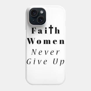 Faith Women Never Give Up Phone Case