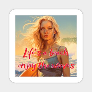 Life's a beach, enjoy the waves Magnet