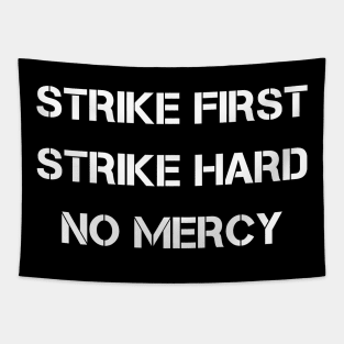 Strike First Strike Hard No Mercy Tapestry