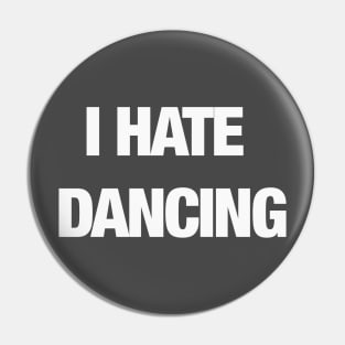 I HATE DANCING Pin