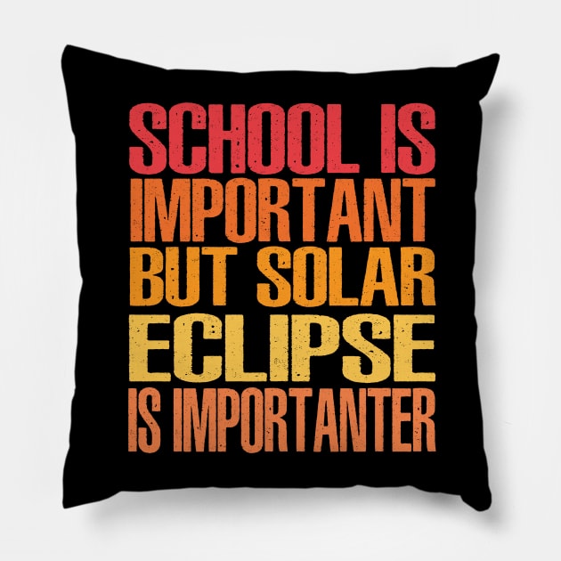 Funny Total Solar Eclipse Shirt, School Is Important But Solar Eclipse Is Importanter Pillow by Uniqueify