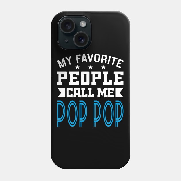 My Favorite People Call Me Pop pop Phone Case by DragonTees
