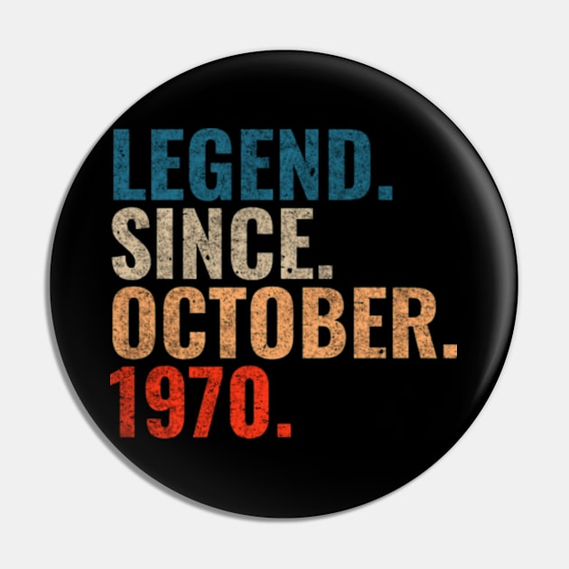 Legend since October 1970 Retro 1970 birthday shirt Pin by TeeLogic