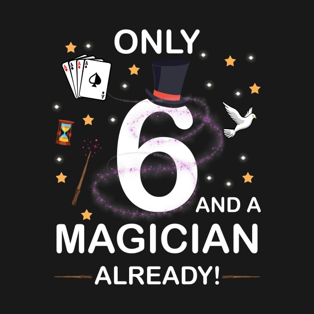 Only 6 And A Magician Already 6th Birthday gift boy kid girl by GillTee