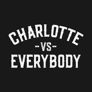 Charlotte Vs Everybody T-Shirt