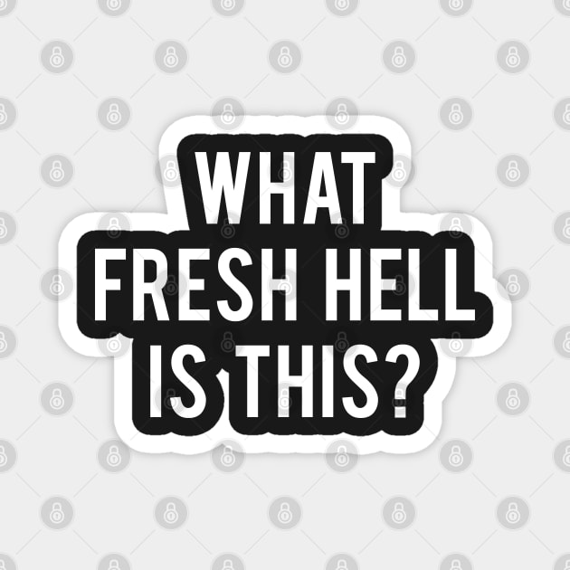 What Fresh Hell Is This? - Scream Queens Magnet by MoviesAndOthers