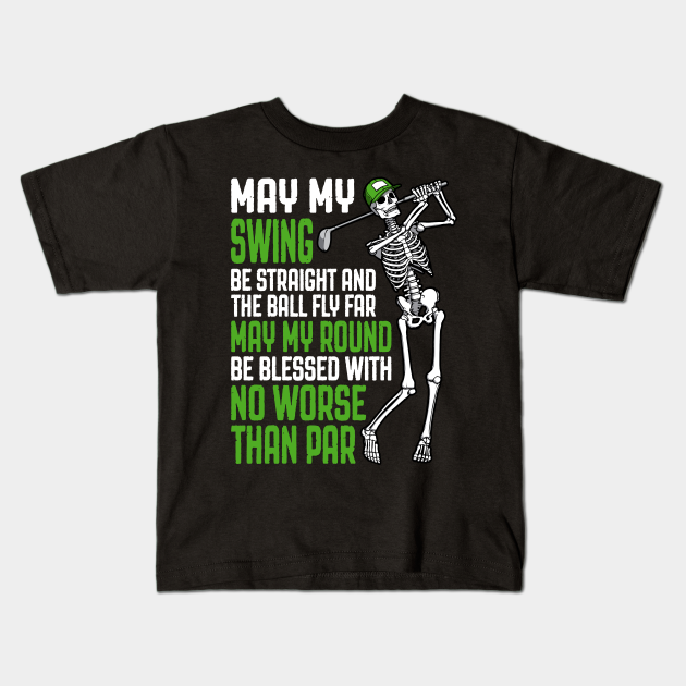 Golf Prayer No Worse Than Par Funny Skeleton Golfer Quote - Golf Prayer Funny Golfer Quote - Kids T-Shirt | TeePublic Golf Prayer No Worse Than Par Funny Skeleton Golfer Quote - Golf Prayer Funny Golfer Quote - Kids T-Shirt | TeePublic
