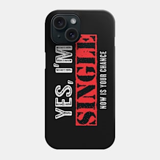 Yes, I'm Single Now Is Your Chance - Vintage Style Funny Dating Phone Case