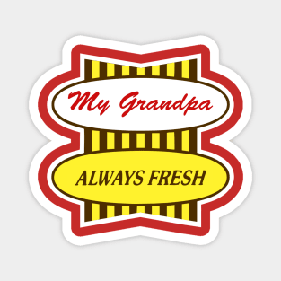 My Grandpa - Always Fresh Magnet