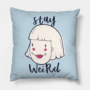 Stay Weird Pillow