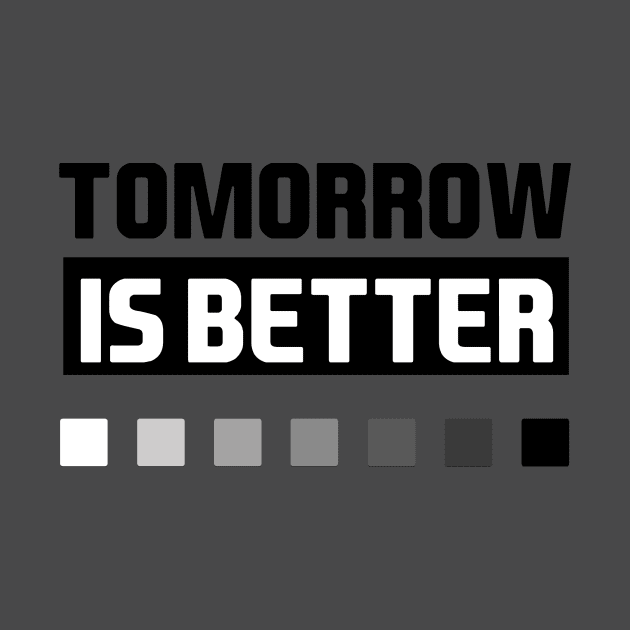 tomorrow is better by hasan120