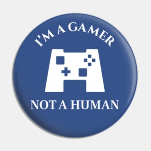 I am a gamer - Gamers are awesome Pin