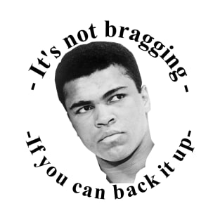 It's Not Bragging If You Can Back It Up- Funny Boxing Quote T-Shirt