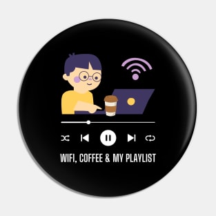 WiFi Coffee and my Playlist Pin