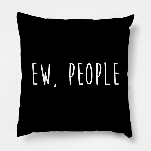 Ew People Pillow by tshirtguild
