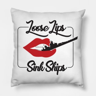 Loose Lips Sink Ships Pillow