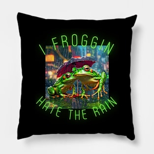 I froggin Hate The Rain Pillow