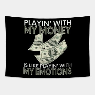 Playin' With My Money Is Like Playin' With My Emotions Tapestry