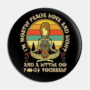 Im mostly Peace Love and Light Pin