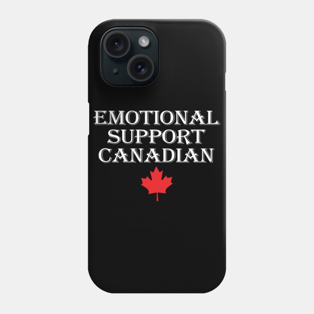 Emotional Support Canadian funny gift idea Phone Case by CHNSHIRT