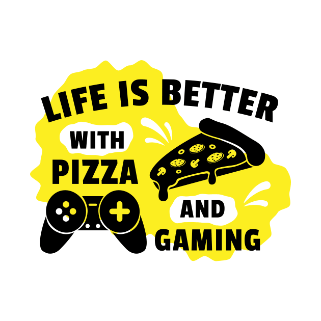 Life Is Better With Pizza And Gaming by ZnShirt