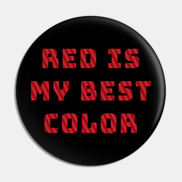 Is Best Color - Red - Pin | TeePublic