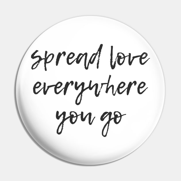 Be Kind and Spread Love Everywhere You Go - Spread Love - Pin