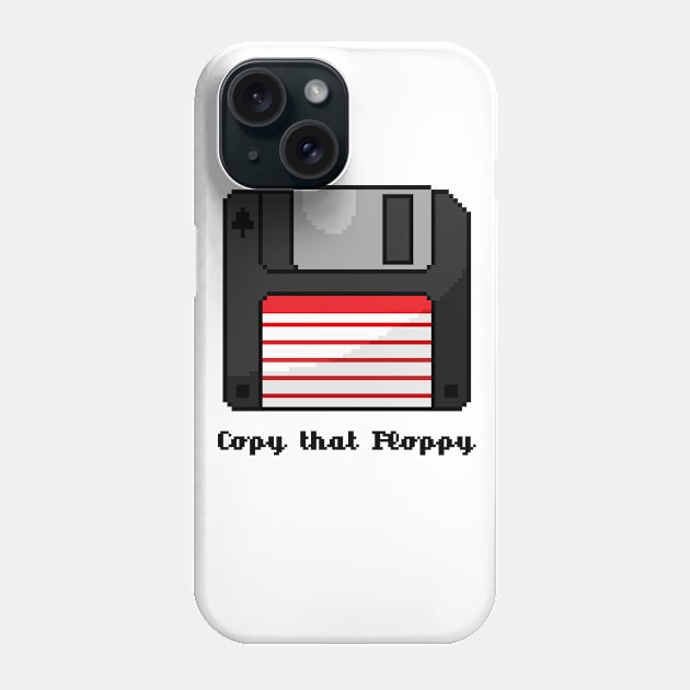 Copy that Floppy Phone Case by gigapixels