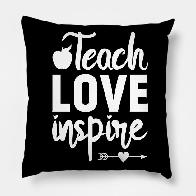 Teach love inspire teacher appreciation day gifts Pillow by Tesszero