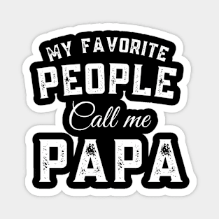 My Favorite People Call Me Papa Family Love Fathers Day Magnet