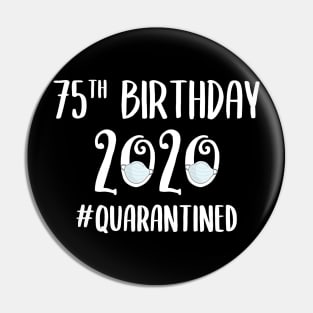 75th Birthday 2020 Quarantined Pin