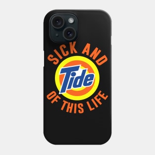 Sick And Tide Of This Life Phone Case