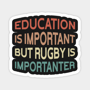 Education Is Important But Rugby Is Importanter Funny Quote Design Magnet