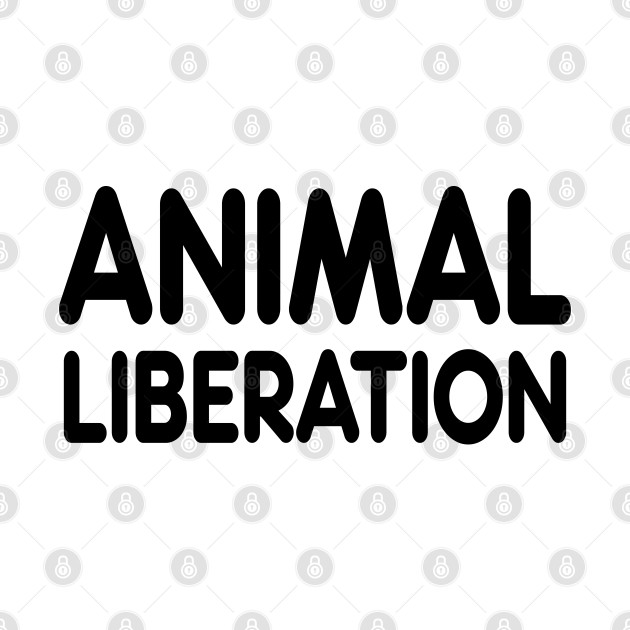 ANIMAL LIBERATION - Save Animals Gift - Long Sleeve T-Shirt | TeePublic