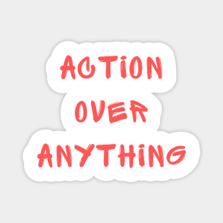 Action over anything Magnet