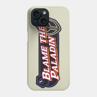 Blame the Paladin Phone Case