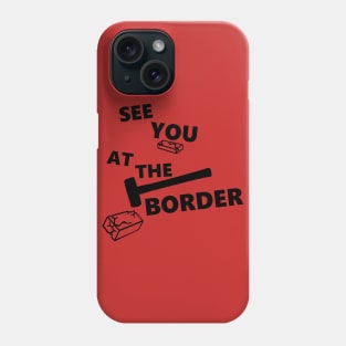 Destroying borders and helping people Phone Case