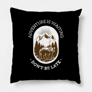 Adventure is Waiting Don't be Late Pillow