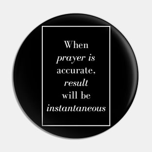 When prayer is accurate, result will be instantaneous - Spiritual quote Pin