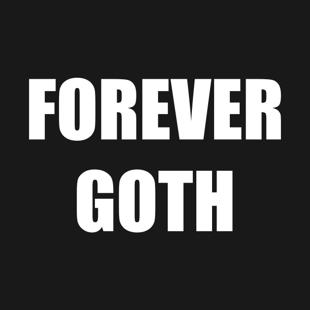 Forever Goth by TheCosmicTradingPost