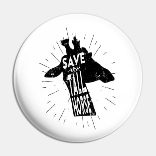 Save the Tall Horse Pin