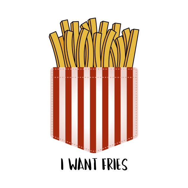 I WANT FRIES by Amalyxa